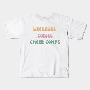 Weekends, Coffee, Cheer Comps Kids T-Shirt